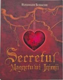 Secretul Magnetului Inimii - Ruediger Schache (coperta putin uzata)