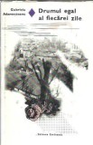 Drumul egal al fiecarei zile, Gabriela Adamesteanu, roman, editura Eminescu, 1978, coperta cartonata, stare buna, literatura romana clasica
