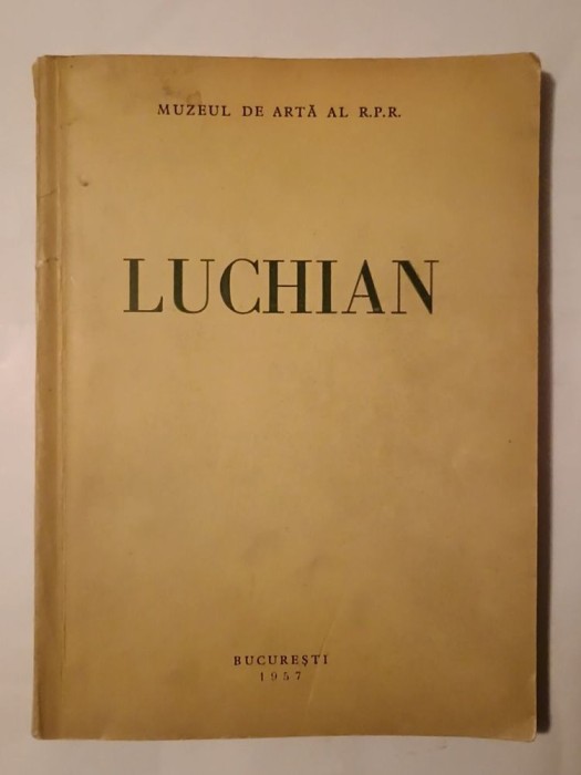 Expoziția Luchian: catalog de T. Enescu (prefață de R. Bogdan) (1957, Muzeul de Artă al RPR)