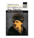 Madalina Nicolau - Pe urmele lui Ion Marin Sadoveanu - 102105