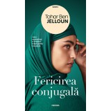 Fericirea conjugală - Tahar Ben Jelloun