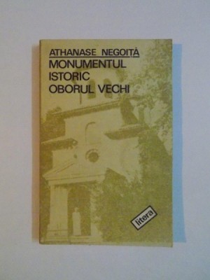 MONUMENTUL ISTORIC OBORUL VECHI - ATHANASE NEGOITA foto