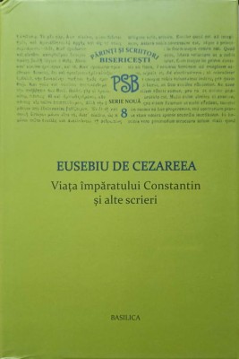 VIATA IMPARATULUI CONSTANTIN SI ALTE SCRIERI. COLECTIA PSB SERIE NOUA 8-EUSEBIU DE CEZAREEA-266043 foto