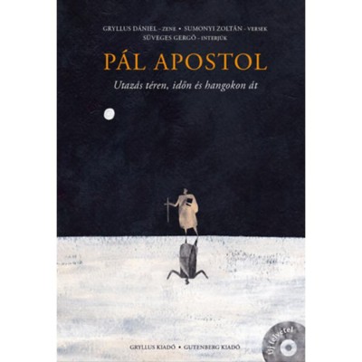 P&amp;aacute;l apostol - Utaz&amp;aacute;s t&amp;eacute;ren, időn &amp;eacute;s hangokon &amp;aacute;t - CD mell&amp;eacute;klettel - Gryllus D&amp;aacute;niel foto