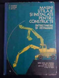 Masini, Utilaje Si Instalatii Pentru Constructii Intretinere - V. Ceausescu D. Plesoianu V. Seritan ,542889, Didactica Si Pedagogica