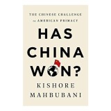 Has China Won?, Kishore Mahbubani