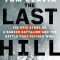The Last Hill: The Epic Story of a Ranger Battalion and the Battle That Defined WWII