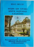 Pagini din istoria Bancii Nationale a Romaniei. I. Inceputurile si evolutia Bancii Nationale a Romaniei &ndash; Ioan Degau