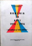 ROM&Acirc;NIA &Icirc;N ANII 1914 -1916. ATITUDINEA ȘI ROLUL MILITAR - VICTOR ATANASIU