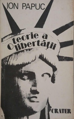 O teorie a libertatii - Ion Papuc foto