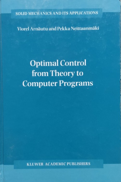 Optimal Control From Theory To Computer Programs - Viorel Arnautu, Pekka Neittaanmaki ,556353