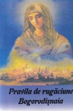 Pravila de rugaciune Bogorodisnaia