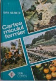 Cartea micului fermier - Ioan Neamtu - Beletristica