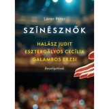 Sz&iacute;n&eacute;sznők - Hal&aacute;sz Judit, Eszterg&aacute;lyos Cec&iacute;lia, Galambos Erzsi - Besz&eacute;lget&eacute;sek - L&eacute;ner P&eacute;ter