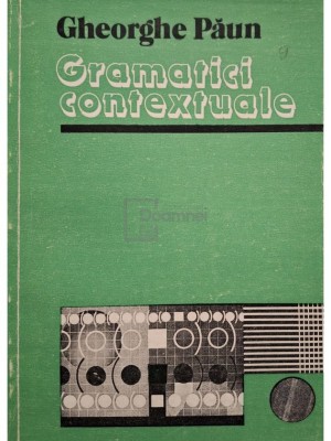 Gheorghe Paun - Gramatici contextuale (Editia: 1982) foto