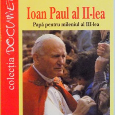 IOAN PAUL AL II-LEA : PAPA PENTRU MILENIUL AL III-LEA de NICOLAE MARES , 2001