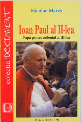 IOAN PAUL AL II-LEA : PAPA PENTRU MILENIUL AL III-LEA de NICOLAE MARES , 2001 foto