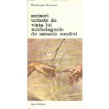 Scrisori urmate de Viata lui Michelagnolo de Ascanio Condivi, Volumul I