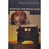 America impotriva lumii. In ce fel suntem diferiti si de ce suntem detestati - 2006 - Bruce Stokes (B36)