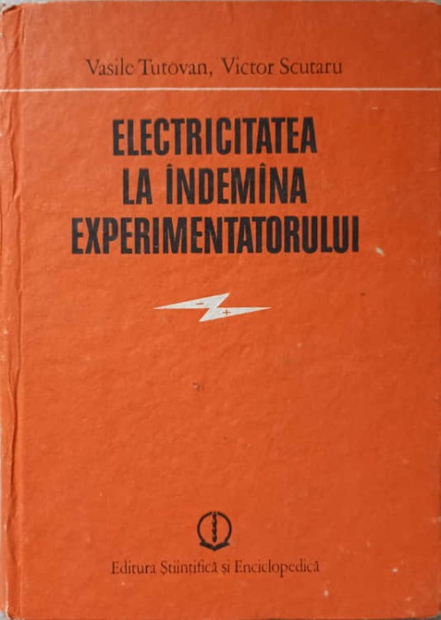 ELECTRICITATEA LA INDEMANA EXPERIMENTATORULUI-VASILE TUTOVAN, VICTOR SCUTARU-218605