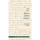 T&ouml;rt&eacute;net polcnyi k&ouml;nyvvel - M&oacute;zes Attila &iacute;r&oacute;i vil&aacute;ga - Antal Bal&aacute;zs