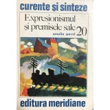 Amelia Pavel - Expresionismul si premisele sale (Editia: 1978)