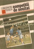 Competitii De Neuitat - Constantin Teasca, Sport-Turism 1989, Carte Sportiva, Bucuresti