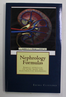 NEPHROLOGY FORMULAS - SIMPLE APPROACH TO ACID - BASE AND ELECTROLYTE DISORDERS by EBIMA CLIFFORD , ANII &amp;#039;2000 foto
