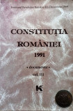 CONSTITUȚIA ROM&Acirc;NIEI 1991. DOCUMENTE, vol 3, Institutul Revoluției Rom&acirc;ne dec 89