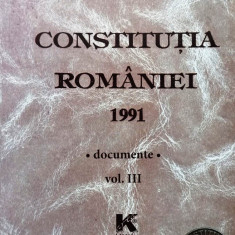 CONSTITUȚIA ROMÂNIEI 1991. DOCUMENTE, vol 3, Institutul Revoluției Române dec 89