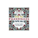 Young Palestinians Speak: Living Under Occupation