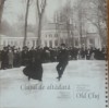 Clujul de Altadata/ Old Cluj - Ancuta-Lacramiora Chis, Ucu Bodiceanu