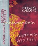 Memoria Focului - Eduardo Galeano, Editura Politica, 1988, 702 pagini, Coperta Cartonata, Romana