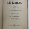 LE KORAN QUI EST LA GUIDANCE ET LE DIFFERENCIATEUR , traduction des sourates essentielles par J.- C. MARDRUS , 1926
