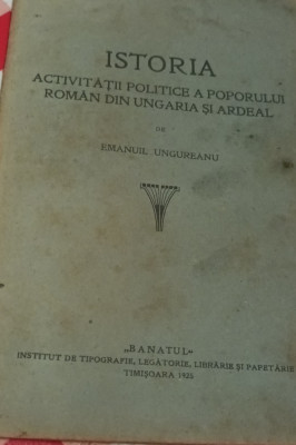 ISTORIA ACTIVITATII POLITICE A POPORULUI ROMAN DIN UNGARIA SI ARDEAL BANAT 1925 foto