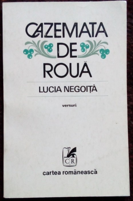 LUCIA NEGOITA: CAZEMATA DE ROUA (VERSURI)[ed. princeps 1980/coperta VASILE OLAC]