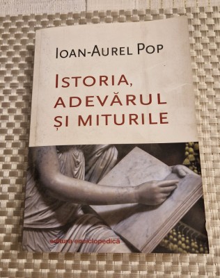 Istoria adevarul si miturile Ioan Aurel Pop foto