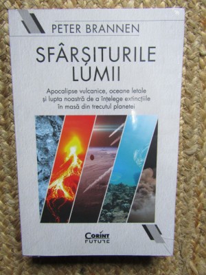 Sfarsiturile lumii. Apocalipse vulcanice, oceane letale si lupta noastra de a intelege extinctiile in masa din trecutul planetei &amp;ndash; Peter Brannen foto