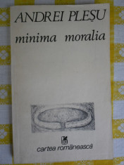 Minima moralia-Andrei Plesu-ed. Cartea Romaneasca 1988 foto