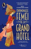 Fenomenalele femei de la Grand H&ocirc;tel - Paperback brosat - Humanitas Fiction