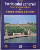 Patrimoniul universal. Natura si cultura protejate din Europa centrala si de nord