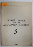 NORME TEHNICE PENTRU AMENAJAREA PADURILOR , 5, APARUTA 1986