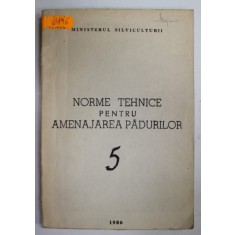 NORME TEHNICE PENTRU AMENAJAREA PADURILOR , 5, APARUTA 1986