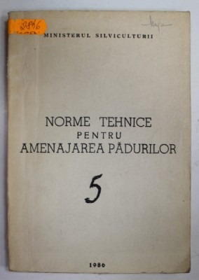 NORME TEHNICE PENTRU AMENAJAREA PADURILOR , 5, APARUTA 1986 foto