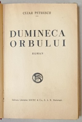 DUMINECA ORBULUI , roman de CEZAR PETRESCU , EDITIA I , 1935 foto