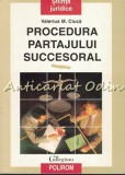 Procedura Partajului Succesoral - Valerius M. Ciuca, Drept Succesoral, Polirom, 1997, 221 Pagini