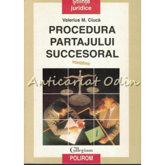 Procedura Partajului Succesoral - Valerius M. Ciuca