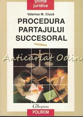 Procedura Partajului Succesoral - Valerius M. Ciuca foto