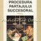 Procedura Partajului Succesoral - Valerius M. Ciuca