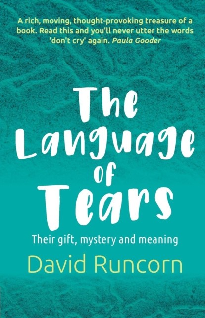 The Language of Tears: Their Gift, Mystery and Meaning
